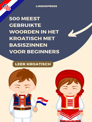 cover image of 500 Meest Gebruikte Woorden in het Kroatisch met Basiszinnen voor Beginners